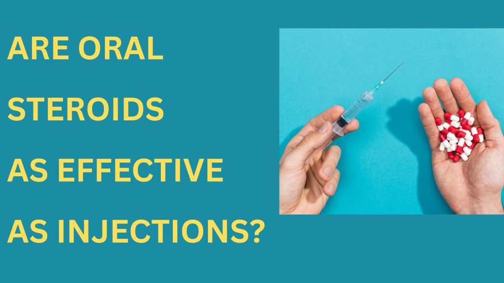 Are Oral Steroids as Effective as Injections? 7 Are Oral Steroids as Effective as Injections?